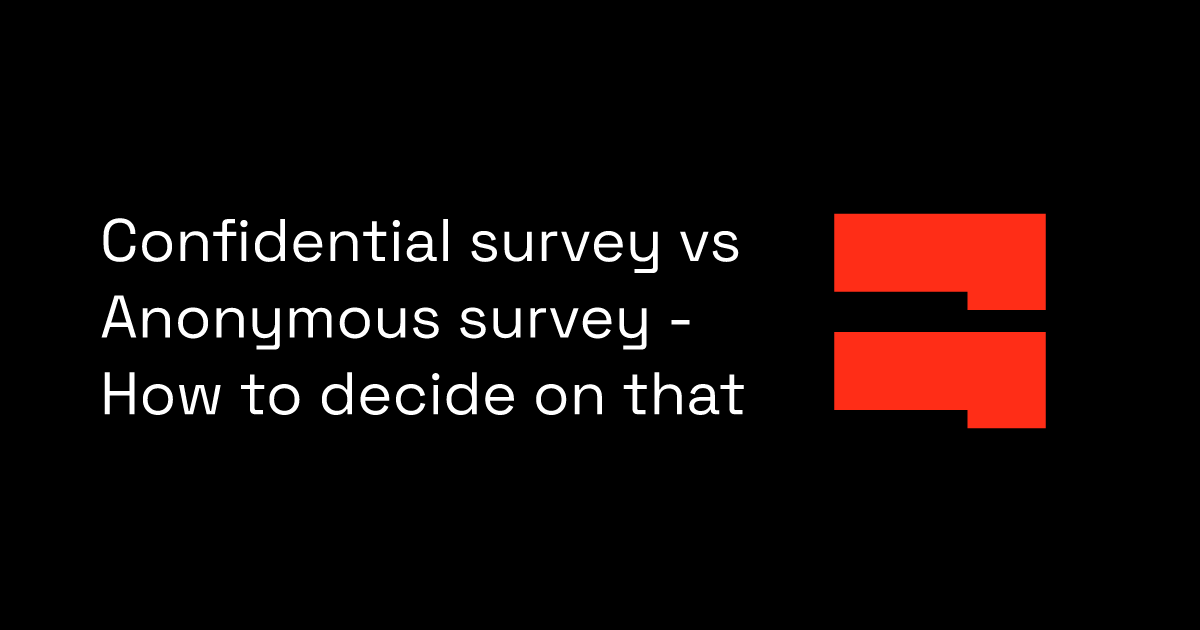 Confidential survey vs Anonymous survey - How to decide on that